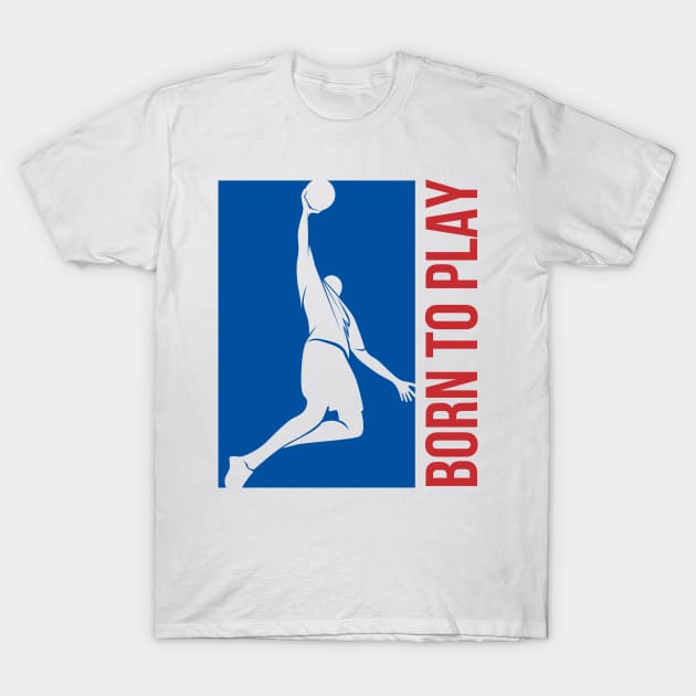 born to play basketball T-Shirt by s4rt4